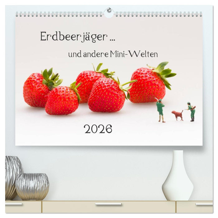 Erdbeerjäger ... und andere Mini-Welten (CALVENDO Premium Wandkalender 2026)