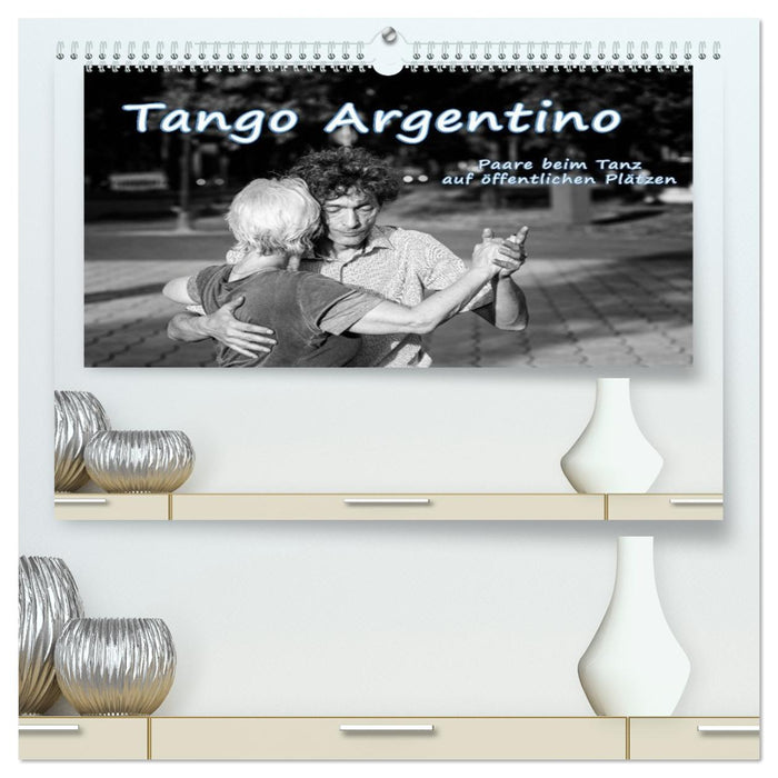 Tango Argentino - Paare beim Tanz auf öffentlichen Plätzen (CALVENDO Premium Wandkalender 2026)