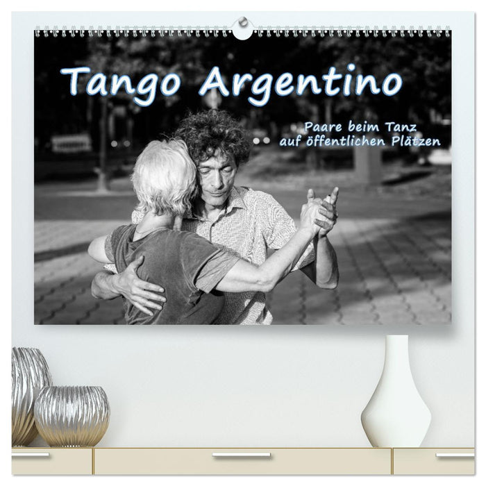 Tango Argentino - Paare beim Tanz auf öffentlichen Plätzen (CALVENDO Premium Wandkalender 2026)