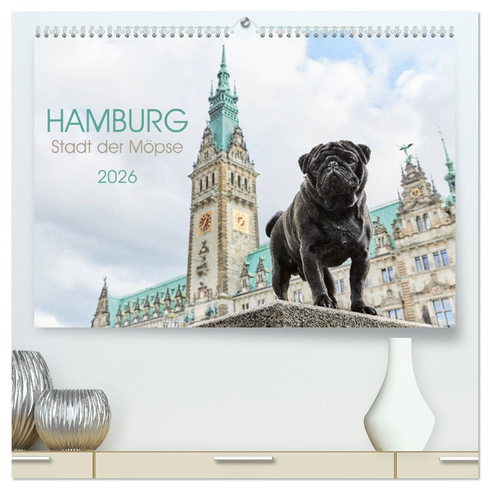 Hamburg - Stadt der Möpse (CALVENDO Premium Wandkalender 2026)