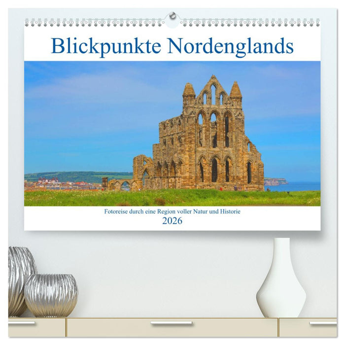 Blickpunkte Nordenglands (CALVENDO Premium Wandkalender 2026)