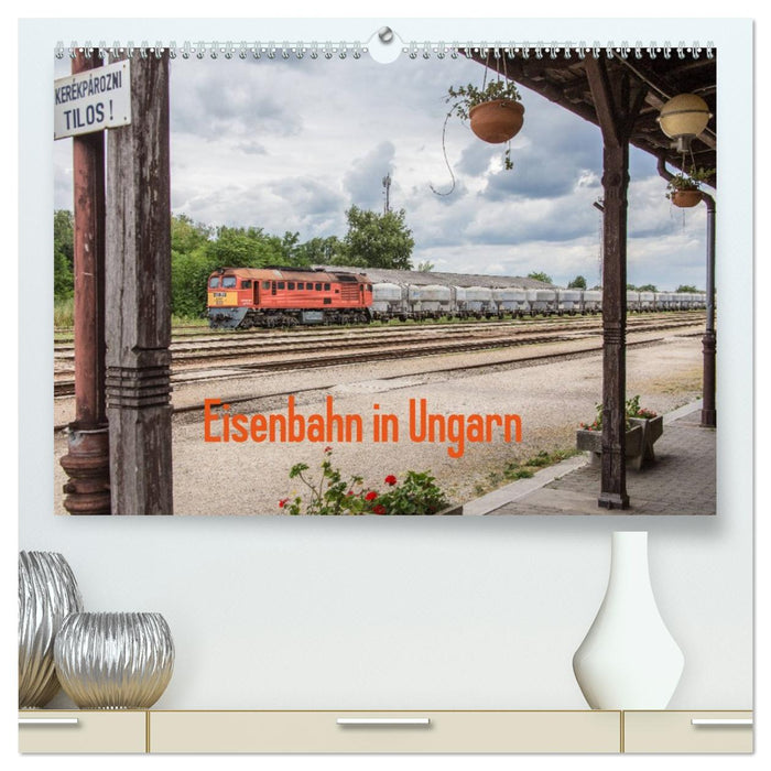 Eisenbahn in Ungarn (CALVENDO Premium Wandkalender 2026)