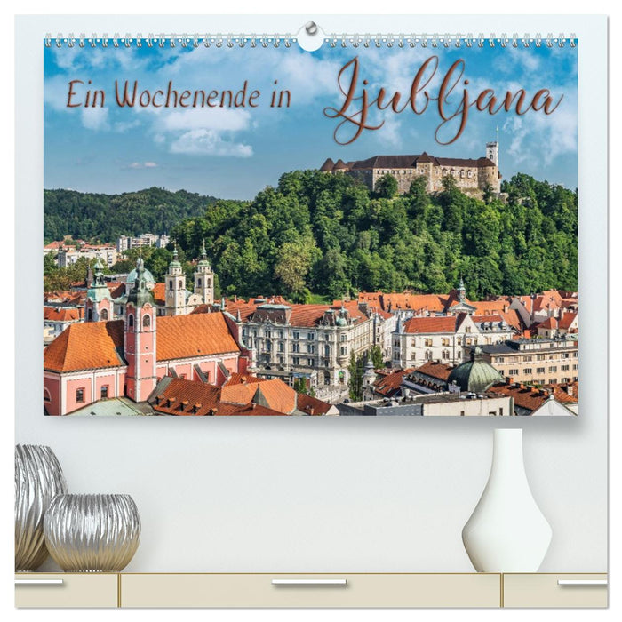 Ein Wochenende in Ljubljana (CALVENDO Premium Wandkalender 2026)