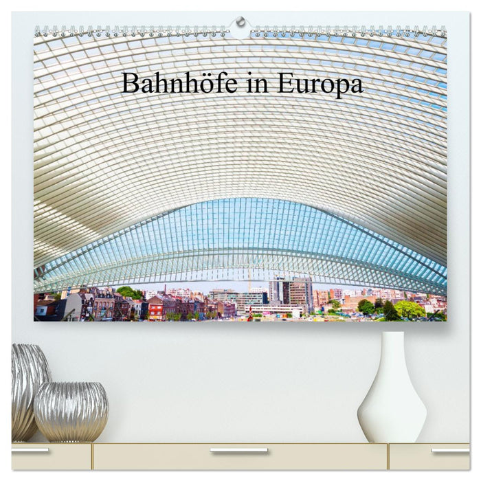 Bahnhöfe in Europa (CALVENDO Premium Wandkalender 2026)