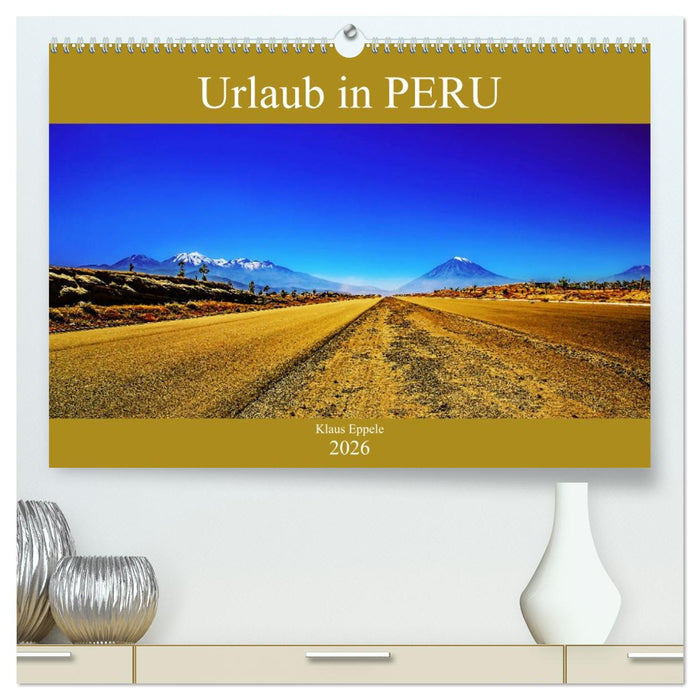 Urlaub in Peru (CALVENDO Premium Wandkalender 2026)