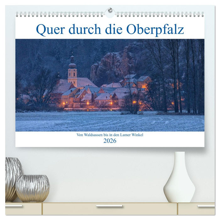 Quer durch die Oberpfalz (CALVENDO Premium Wandkalender 2026)
