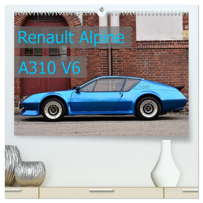 Renault Alpine A310 V6 (CALVENDO Premium Wandkalender 2026)
