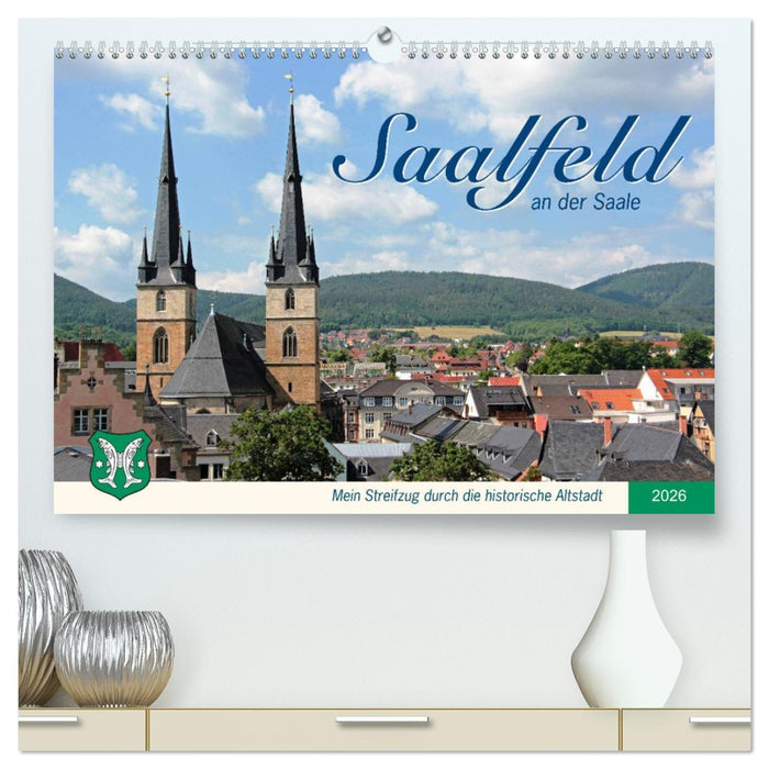 Saalfeld an der Saale – mein Streifzug durch die historische Altstadt (CALVENDO Premium Wandkalender 2026)