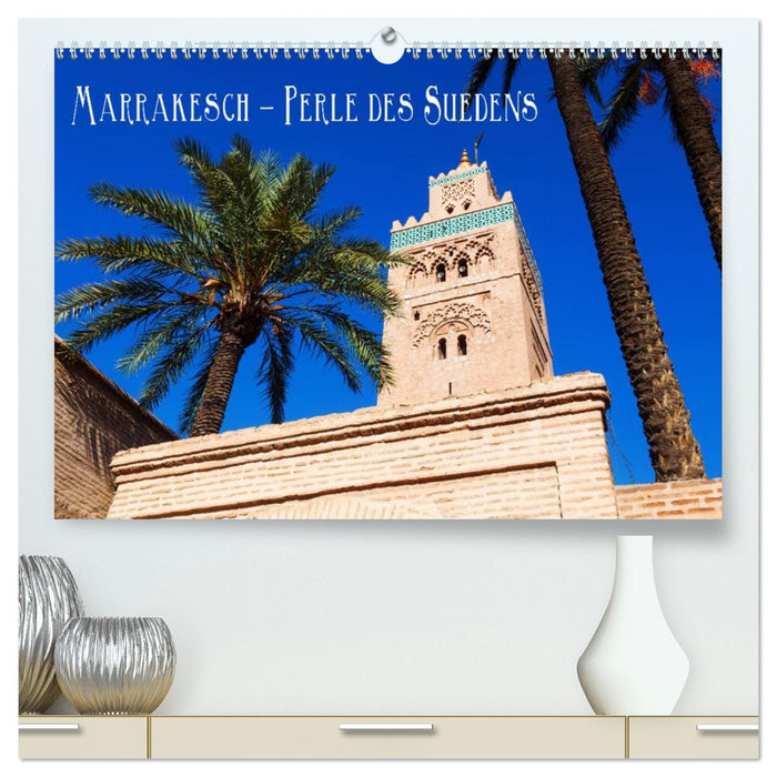 Marrakesch - Perle des Südens (CALVENDO Premium Wandkalender 2026)