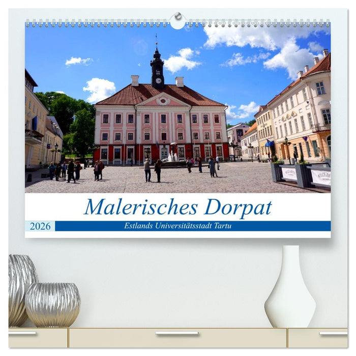 Malerisches Dorpat - Estlands Universitätsstadt Tartu (CALVENDO Premium Wandkalender 2026)