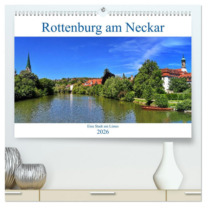 Rottenburg am Neckar - Eine Stadt am Limes (CALVENDO Premium Wandkalender 2026)