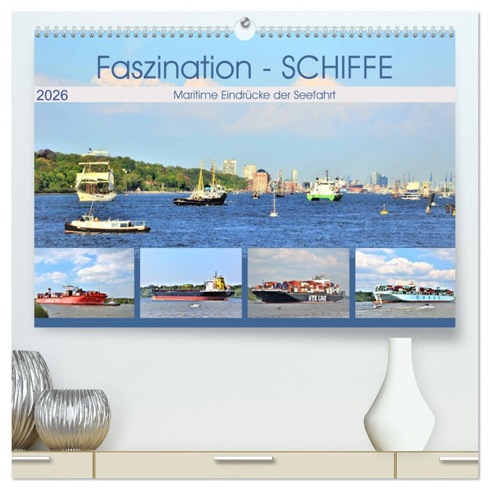 Faszination - SCHIFFE (CALVENDO Premium Wandkalender 2026)
