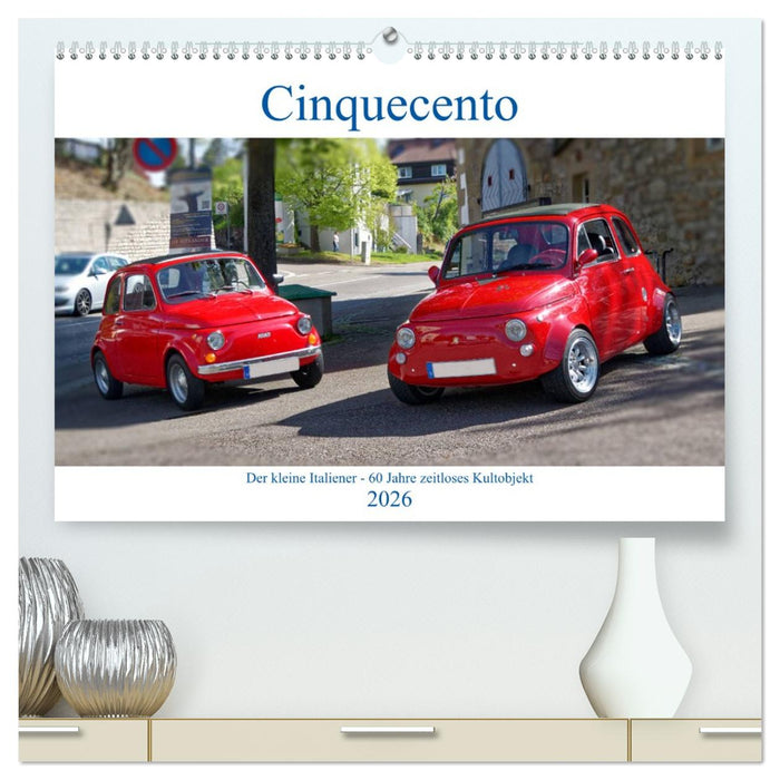 Cinquecento Der kleine Italiener - 60 Jahre zeitloses Kultobjekt (CALVENDO Premium Wandkalender 2026)