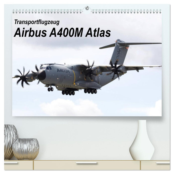 Transportflugzeug Airbus A400M Atlas (CALVENDO Premium Wandkalender 2026)