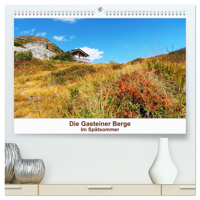 Die Gasteiner Berge Im Spätsommer (CALVENDO Premium Wandkalender 2026)