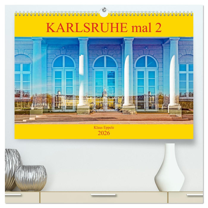 Karlsruhe mal 2 (CALVENDO Premium Wandkalender 2026)