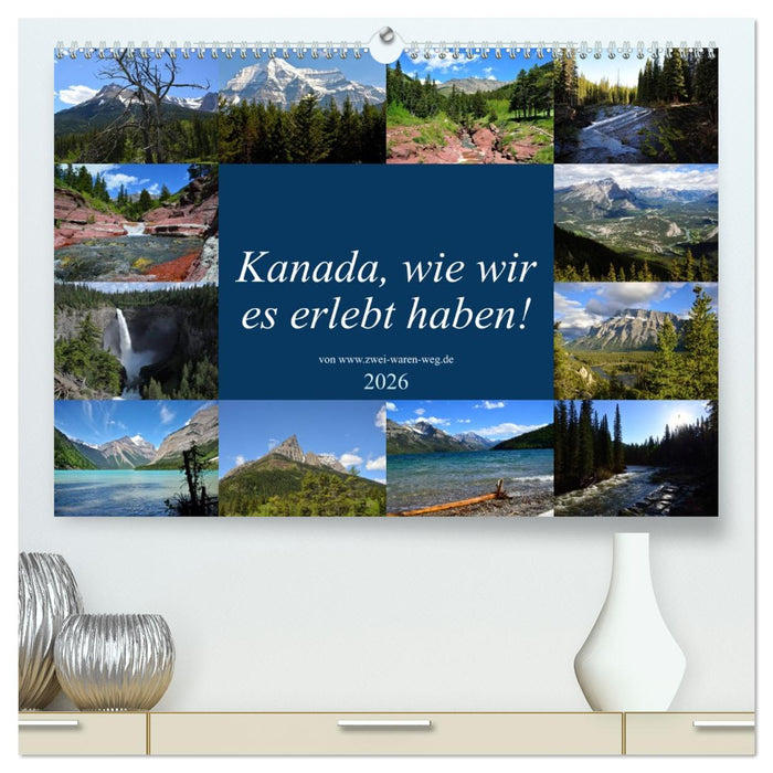 Kanada,wie wir es erlebt haben! (CALVENDO Premium Wandkalender 2026)