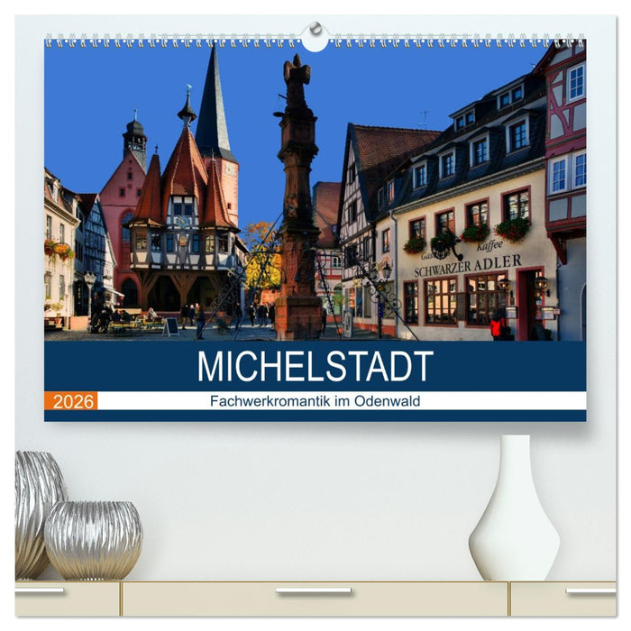 Michelstadt - Fachwerkromantik im Odenwald (CALVENDO Premium Wandkalender 2026)