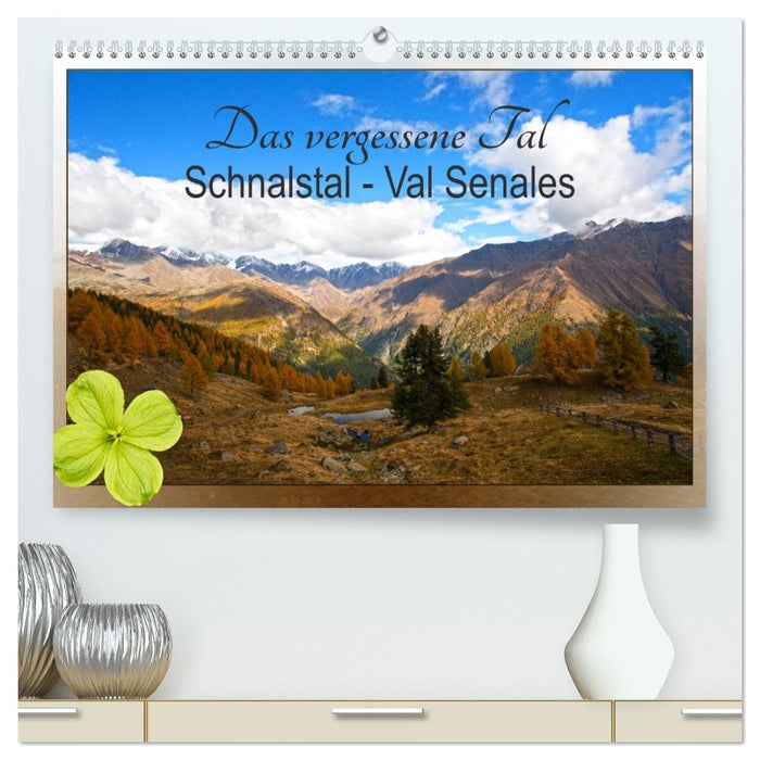 Das vergessene Tal. Schnalstal - Val Senales (CALVENDO Premium Wandkalender 2026)