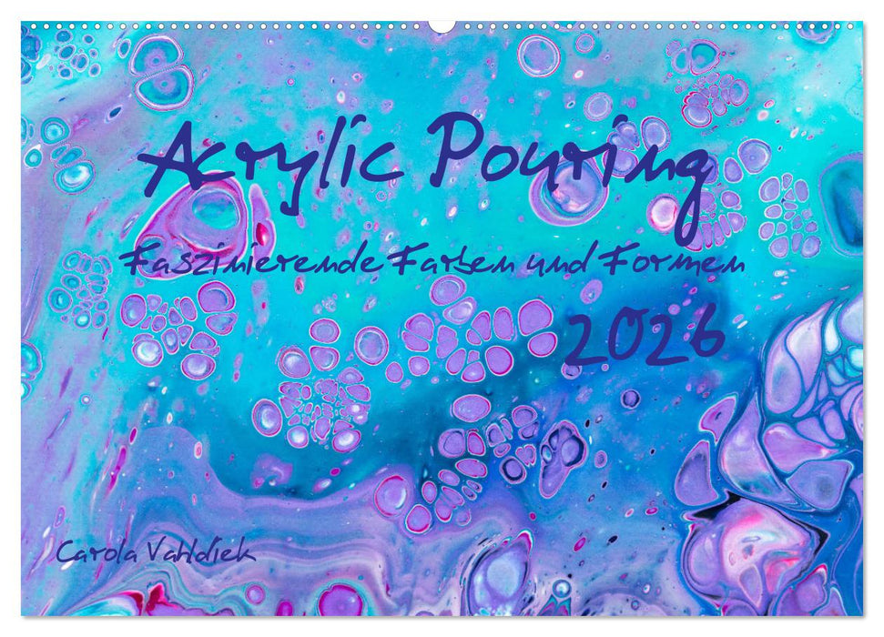 Acrylic Pouring - Faszinierende Farben und Formen (CALVENDO Wandkalender 2026)