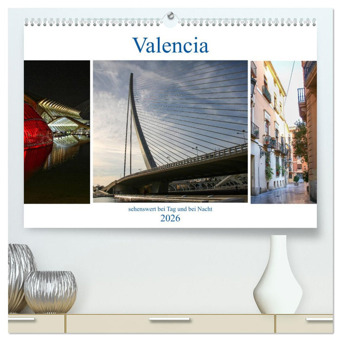 Valencia - sehenswert bei Tag und bei Nacht (CALVENDO Premium Wandkalender 2026)