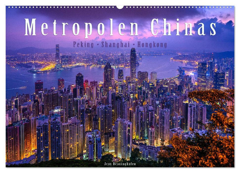 Metropolen Chinas - Peking, Shanghai, Hongkong (CALVENDO Wandkalender 2026)
