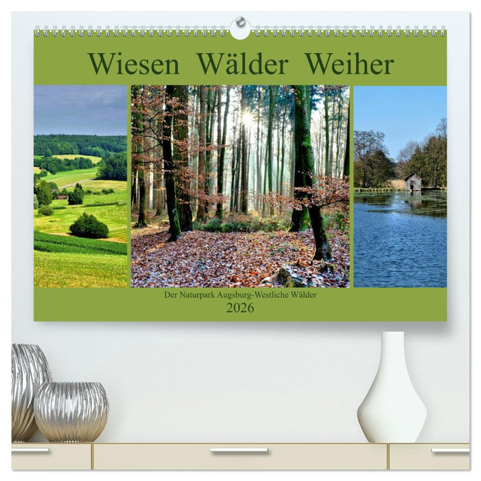 Wiesen Wälder Weiher. Der Naturpark Augsburg-Westliche Wälder (CALVENDO Premium Wandkalender 2026)