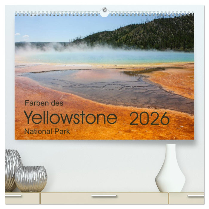 Farben des Yellowstone National Park 2026 (CALVENDO Premium Wandkalender 2026)