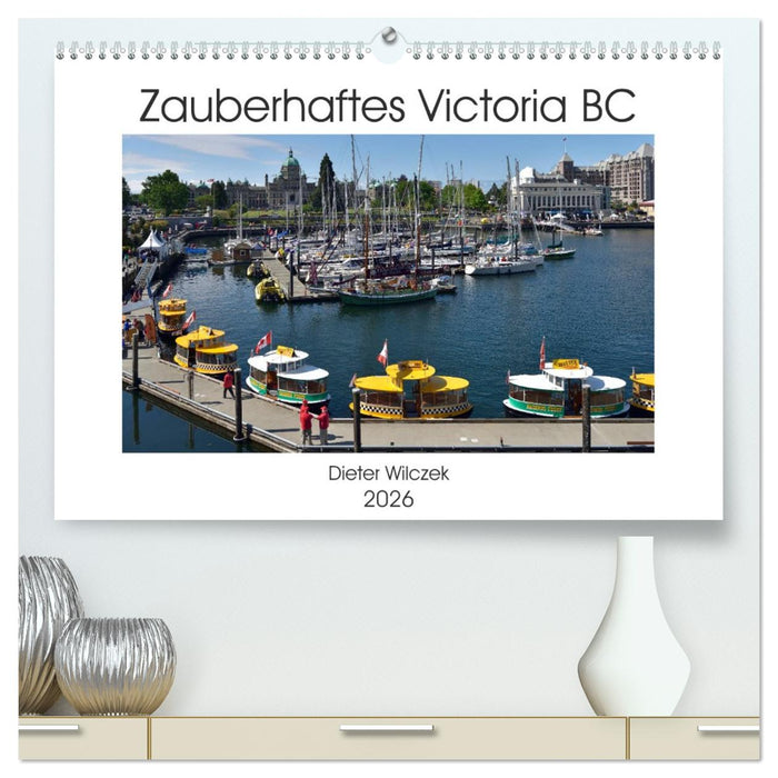 Zauberhaftes Victoria BC (CALVENDO Premium Wandkalender 2026)