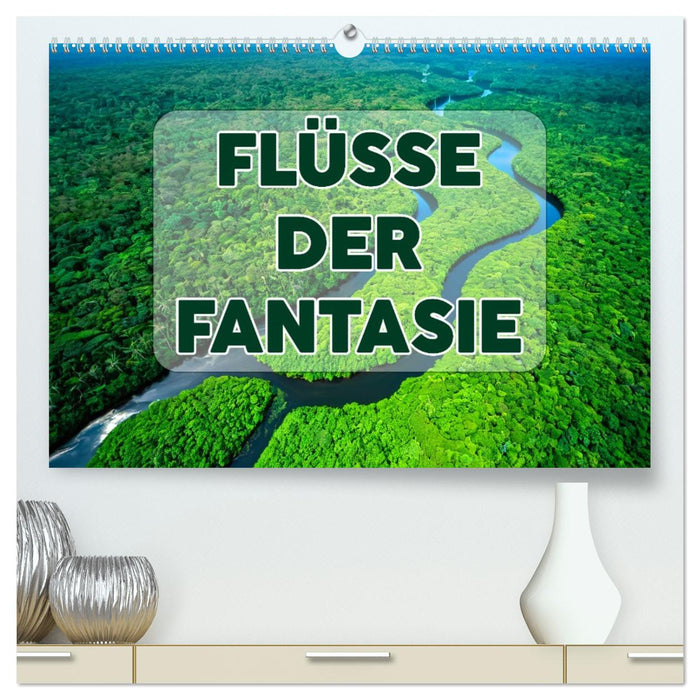 Flüsse der Fantasie (CALVENDO Premium Wandkalender 2026)