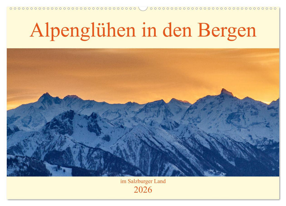 Alpenglühen in den Bergen im Salzburger Land (CALVENDO Wandkalender 2026)