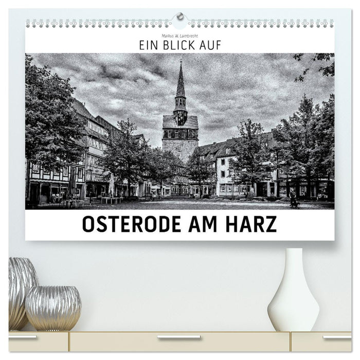 Ein Blick auf Osterode am Harz (CALVENDO Premium Wandkalender 2026)