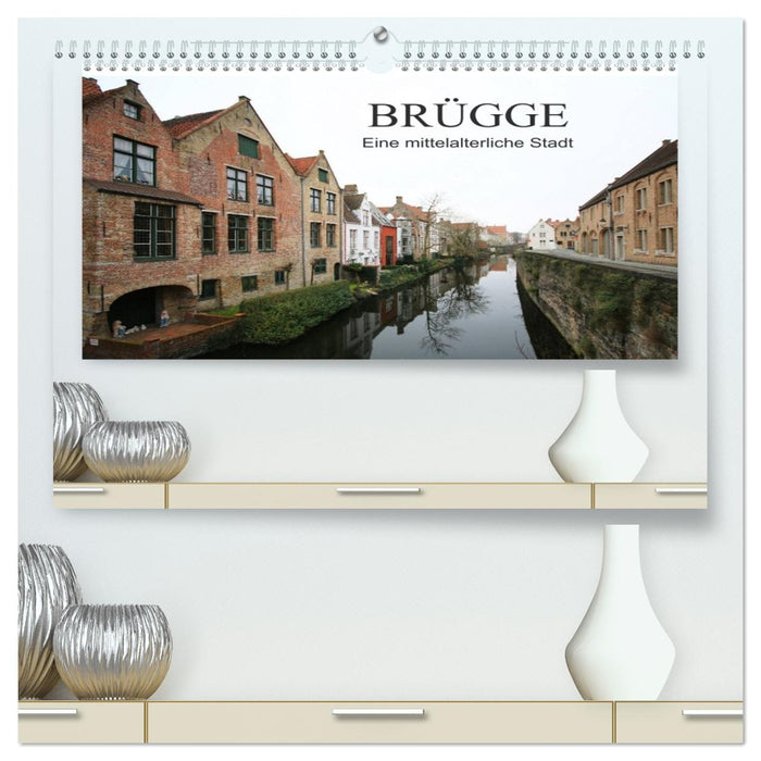 Brügge - Eine mittelalterliche Stadt (CALVENDO Premium Wandkalender 2026)
