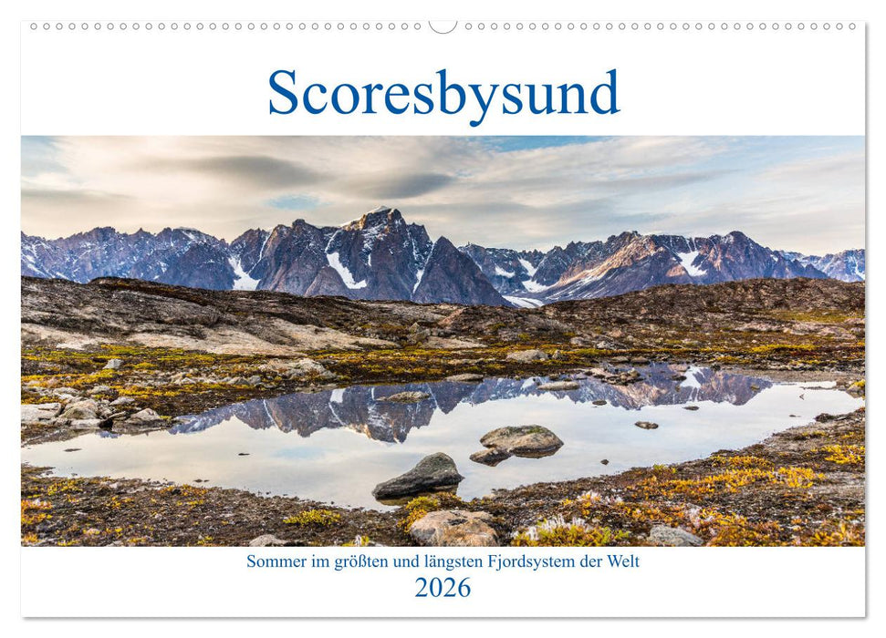 Scoresbysund - Sommer im größten und längsten Fjordsystem der Welt (CALVENDO Wandkalender 2026)