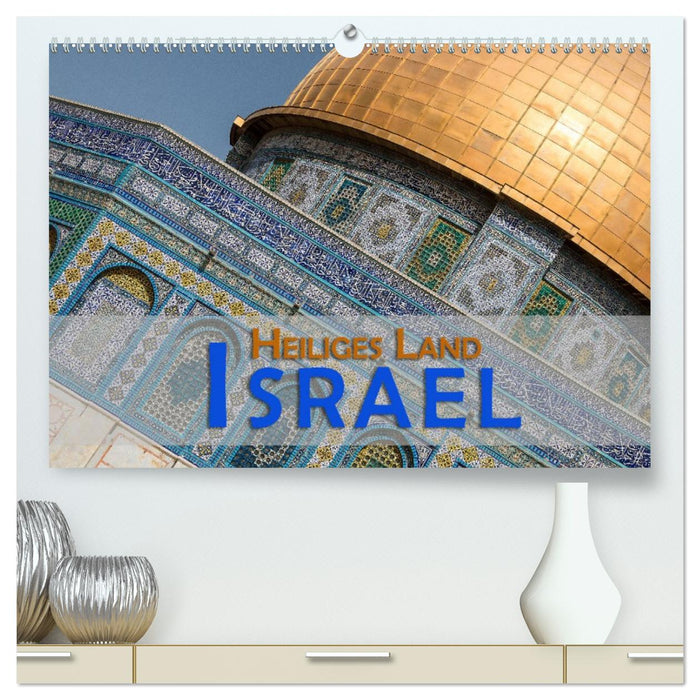 Israel - Heiliges Land (CALVENDO Premium Wandkalender 2026)