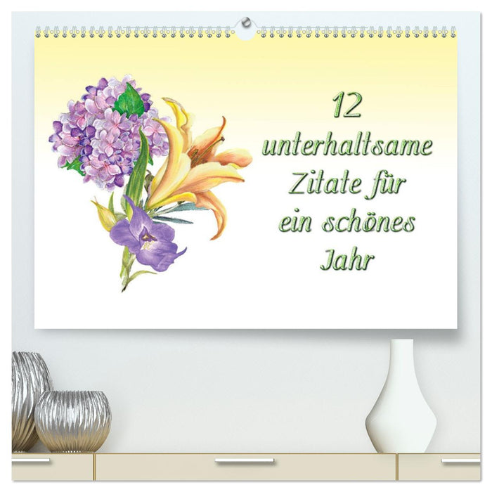 12 unterhaltsame Zitate für ein schönes Jahr (CALVENDO Premium Wandkalender 2026)