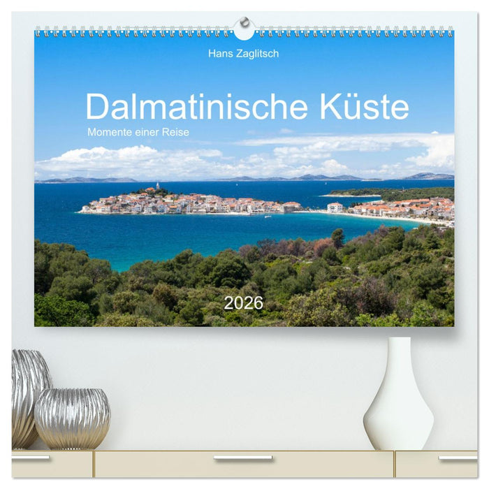 Dalamtinische Küste - Momente einer Reise (CALVENDO Premium Wandkalender 2026)