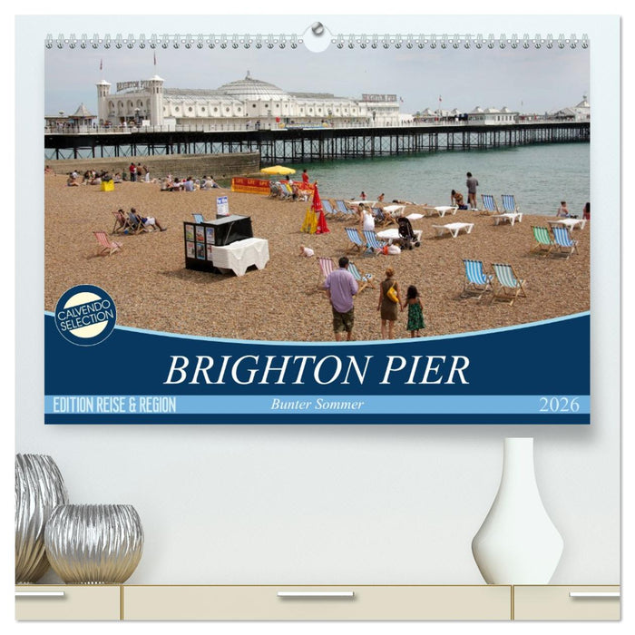Brighton Pier Bunter Sommer (CALVENDO Premium Wandkalender 2026)