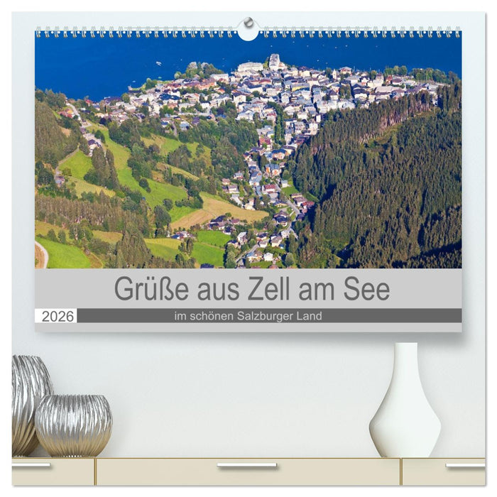 Grüße aus Zell am See (CALVENDO Premium Wandkalender 2026)