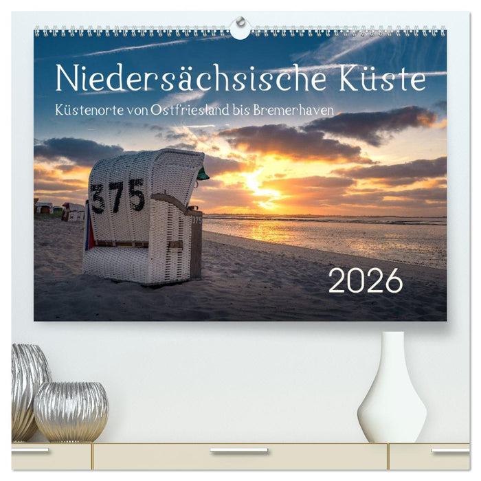 Niedersächsische Küste - Küstenorte von Ostfriesland bis Bremerhaven (CALVENDO Premium Wandkalender 2026)