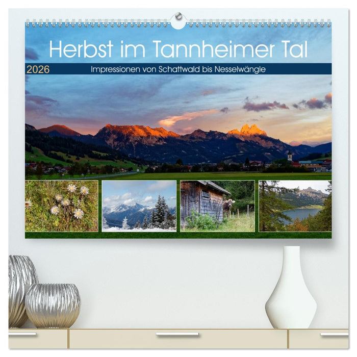 Herbst im Tannheimer Tal - Impressionen von Schattwald bis Nesselwängle (CALVENDO Premium Wandkalender 2026)