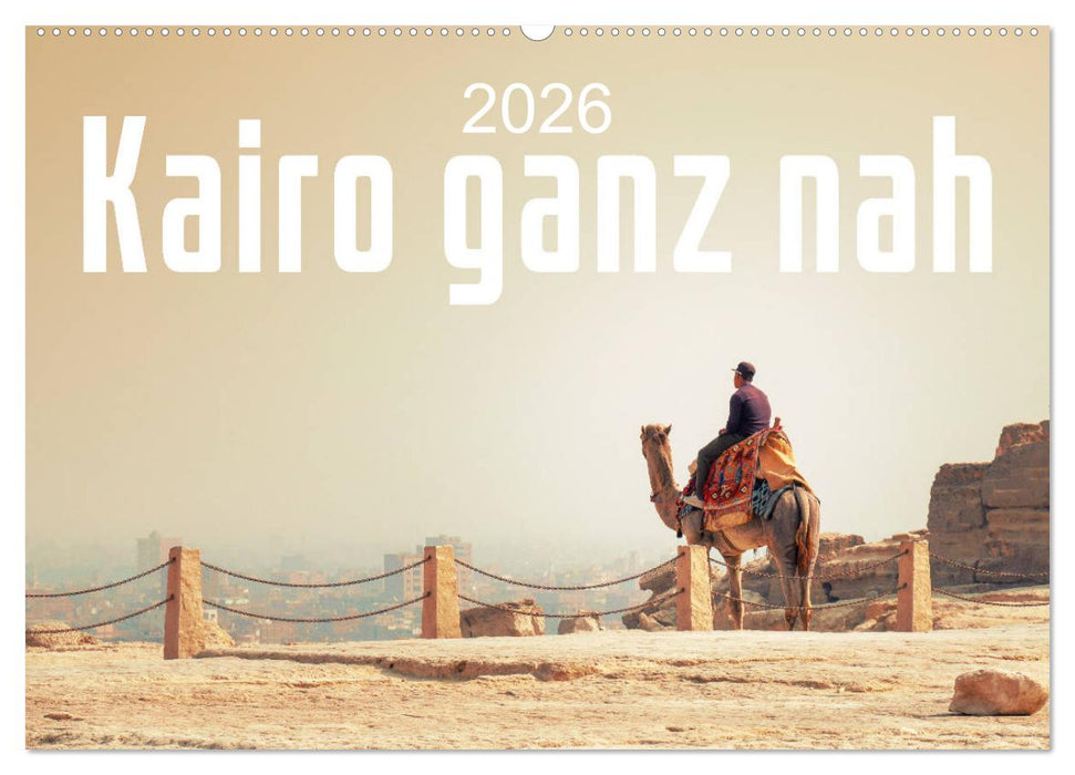 Kairo ganz nah (CALVENDO Wandkalender 2026)