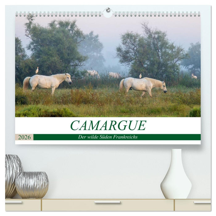 Camargue - Der wilde Süden Frankreichs (CALVENDO Premium Wandkalender 2026)