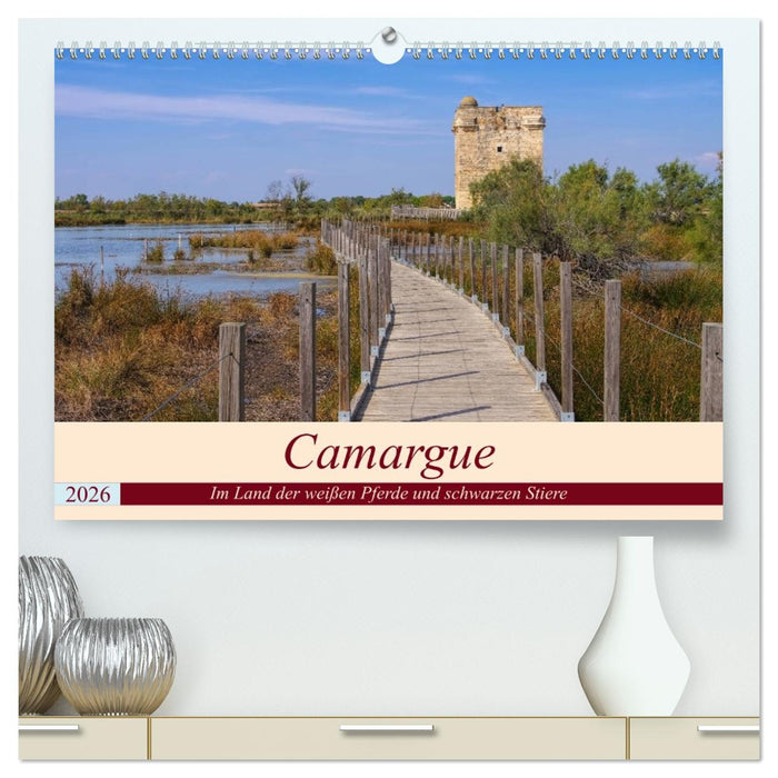 Camargue - Im Land der weißen Pferde und schwarzen Stiere (CALVENDO Premium Wandkalender 2026)