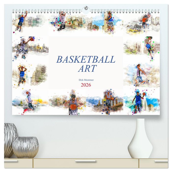 Basketball Art (CALVENDO Premium Wandkalender 2026)