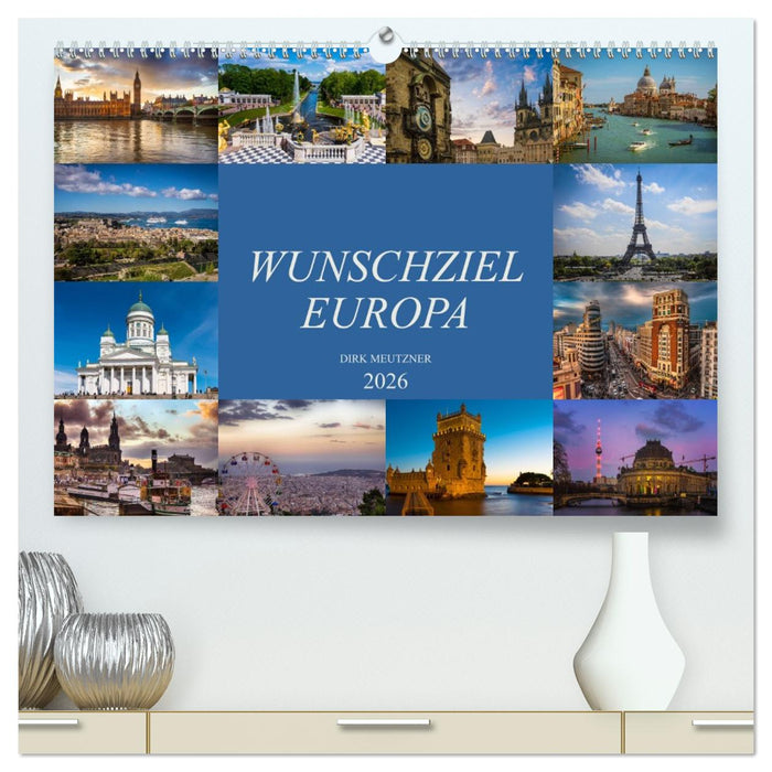 Wunschziel Europa (CALVENDO Premium Wandkalender 2026)