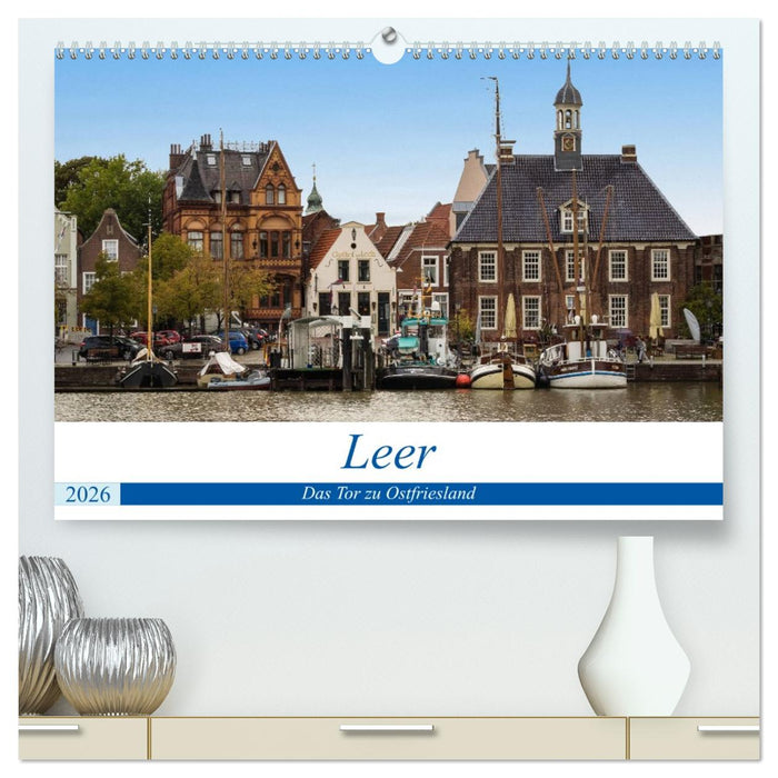 Leer - Das Tor zu Ostfriesland (CALVENDO Premium Wandkalender 2026)