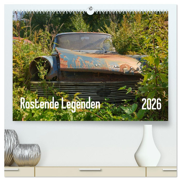 Rostende Legenden (CALVENDO Premium Wandkalender 2026)