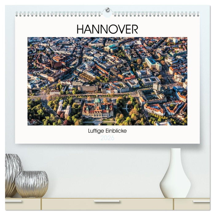 Hannover - Luftige Einblicke (CALVENDO Premium Wandkalender 2026)