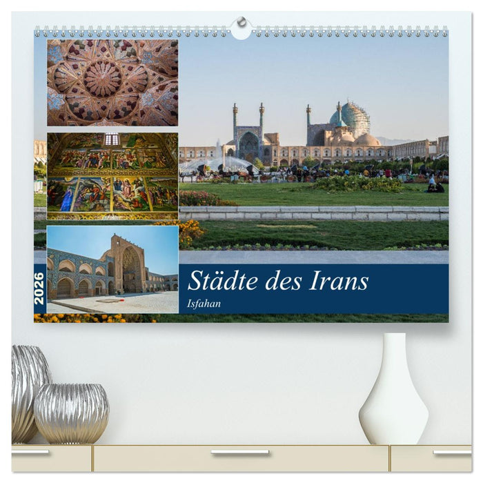 Städte des Irans - Isfahan (CALVENDO Premium Wandkalender 2026)